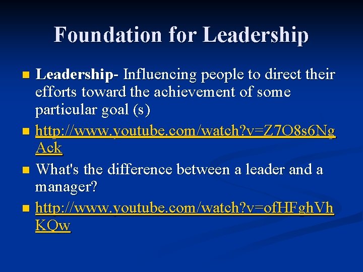 Foundation for Leadership- Influencing people to direct their efforts toward the achievement of some