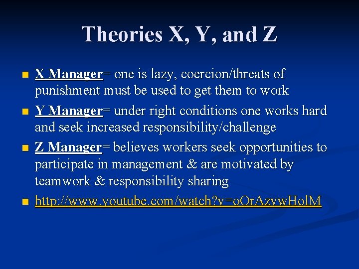 Theories X, Y, and Z n n X Manager= one is lazy, coercion/threats of