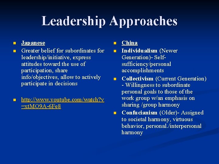 Leadership Approaches n n n Japanese Greater belief for subordinates for leadership/initiative, express attitudes