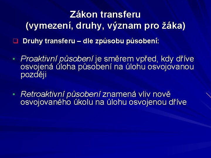 Zákon transferu (vymezení, druhy, význam pro žáka) q Druhy transferu – dle způsobu působení: