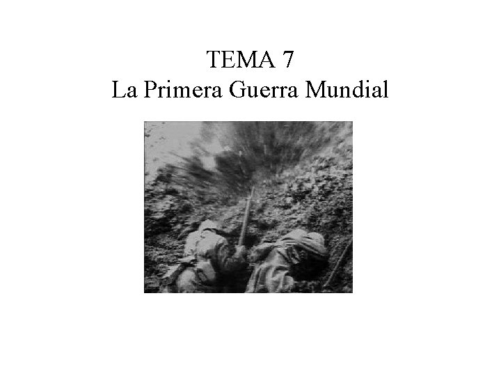 TEMA 7 La Primera Guerra Mundial 