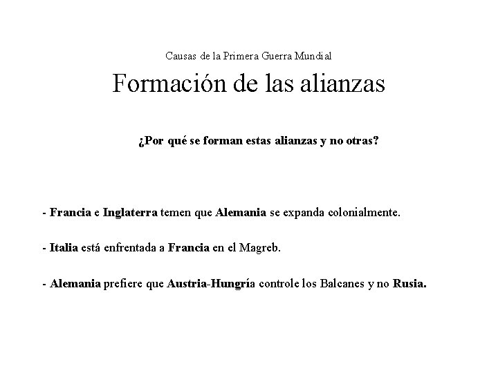 Causas de la Primera Guerra Mundial Formación de las alianzas ¿Por qué se forman