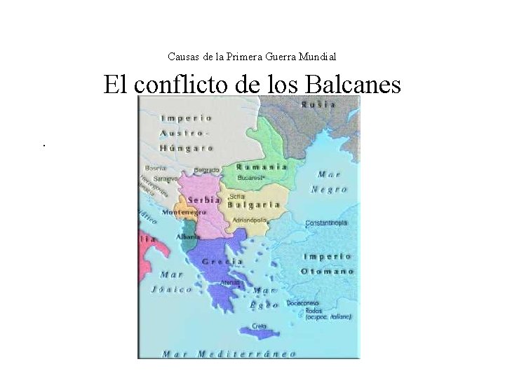 Causas de la Primera Guerra Mundial El conflicto de los Balcanes. 