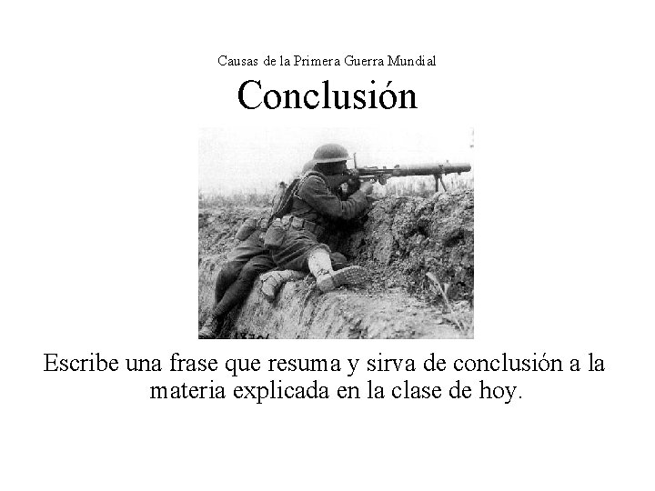 Causas de la Primera Guerra Mundial Conclusión Escribe una frase que resuma y sirva