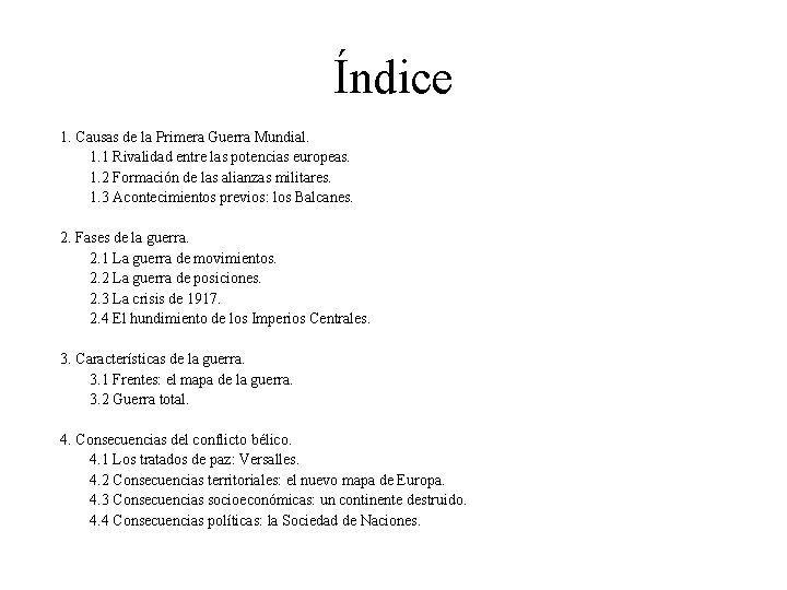 Índice 1. Causas de la Primera Guerra Mundial. 1. 1 Rivalidad entre las potencias