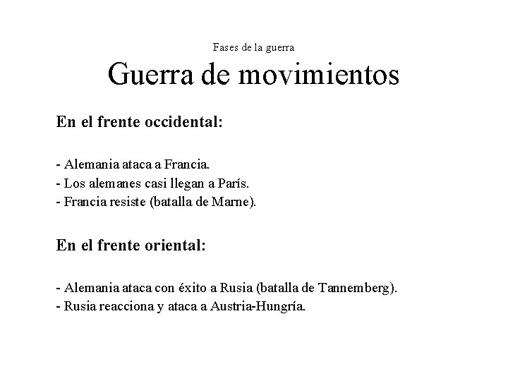 Fases de la guerra Guerra de movimientos En el frente occidental: - Alemania ataca