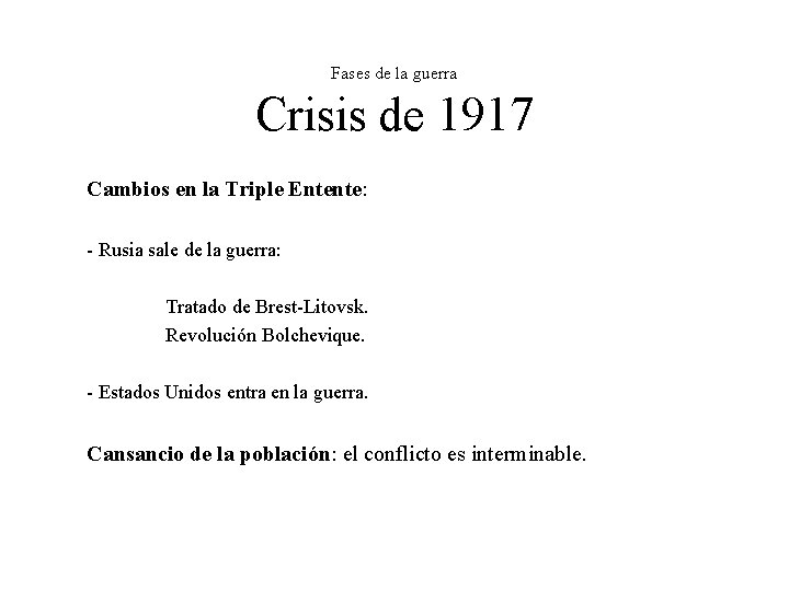 Fases de la guerra Crisis de 1917 Cambios en la Triple Entente: - Rusia