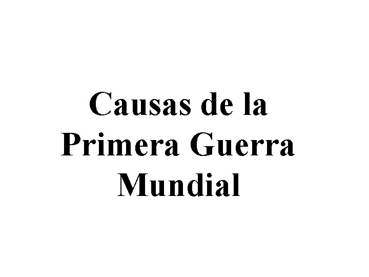 Causas de la Primera Guerra Mundial 