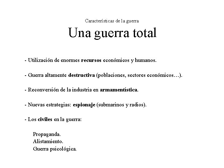 Características de la guerra Una guerra total - Utilización de enormes recursos económicos y