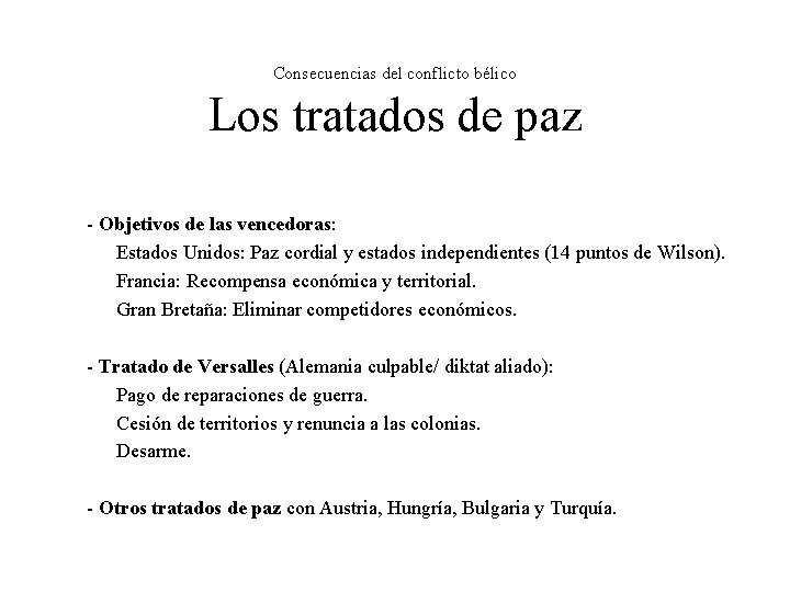 Consecuencias del conflicto bélico Los tratados de paz - Objetivos de las vencedoras: Estados