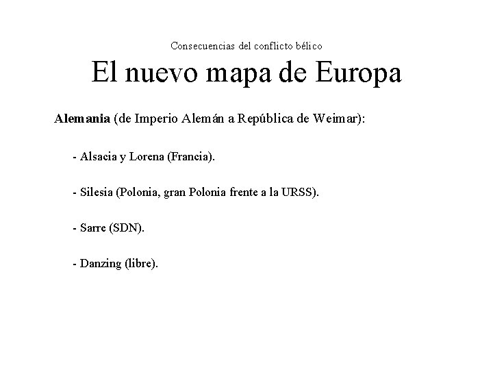 Consecuencias del conflicto bélico El nuevo mapa de Europa Alemania (de Imperio Alemán a