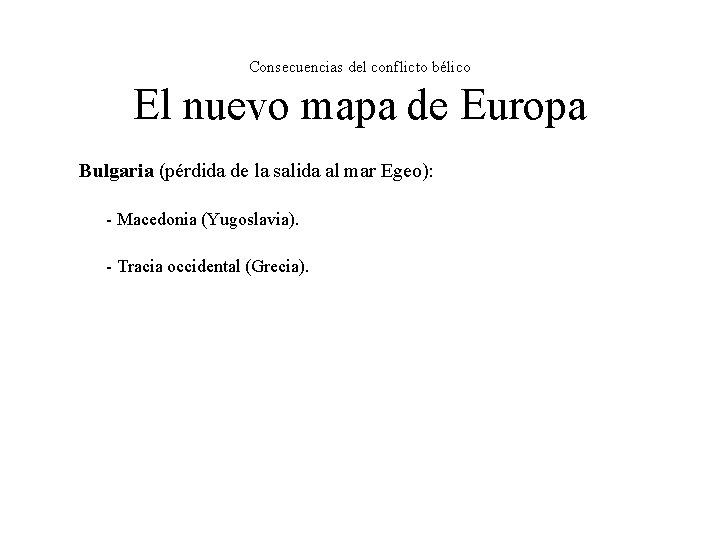 Consecuencias del conflicto bélico El nuevo mapa de Europa Bulgaria (pérdida de la salida