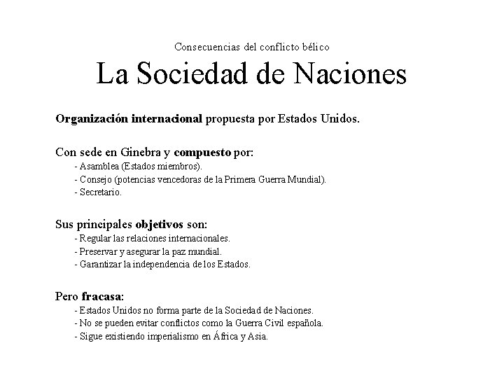 Consecuencias del conflicto bélico La Sociedad de Naciones Organización internacional propuesta por Estados Unidos.