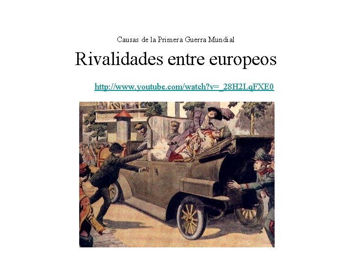 Causas de la Primera Guerra Mundial Rivalidades entre europeos http: //www. youtube. com/watch? v=_28