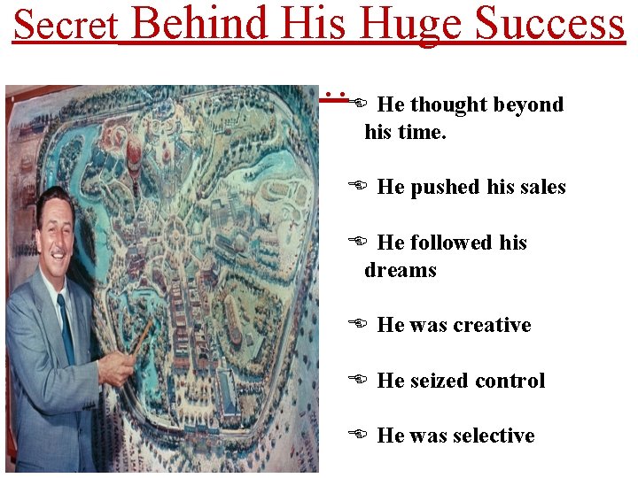 Secret Behind His Huge Success …. He thought beyond his time. He pushed his