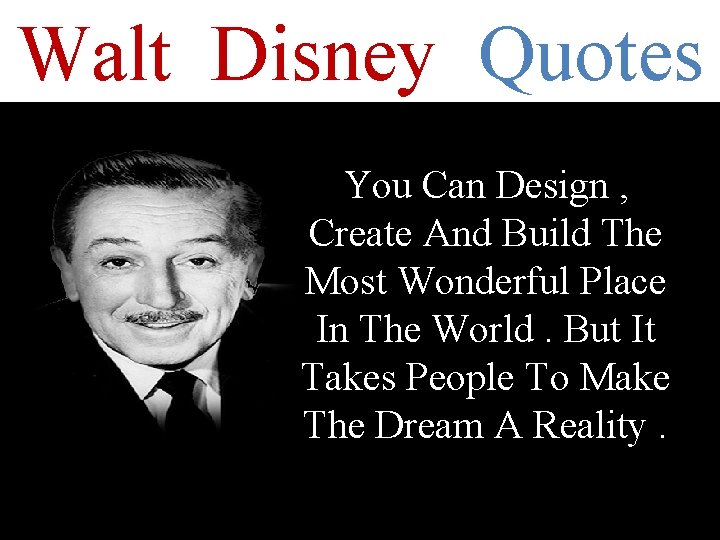 Walt Disney Quotes You Can Design , Create And Build The Most Wonderful Place