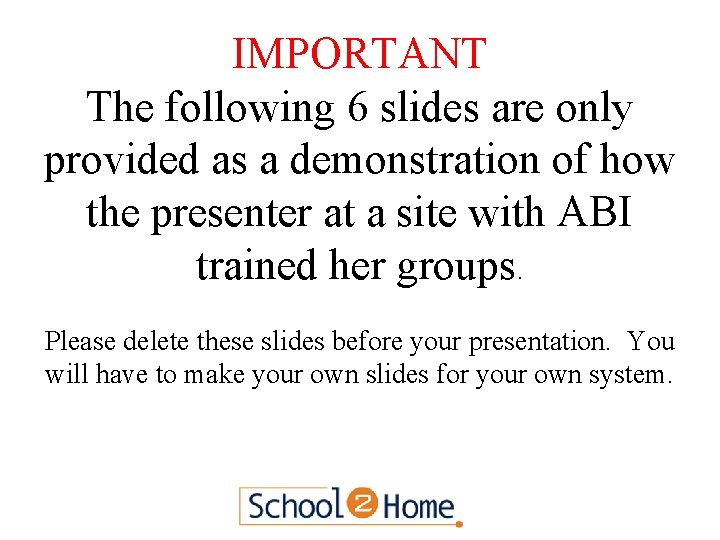 IMPORTANT The following 6 slides are only provided as a demonstration of how the