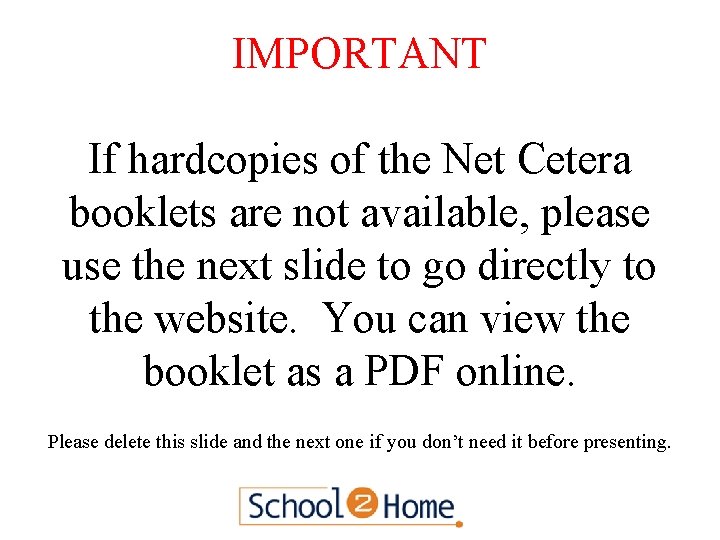 IMPORTANT If hardcopies of the Net Cetera booklets are not available, please use the