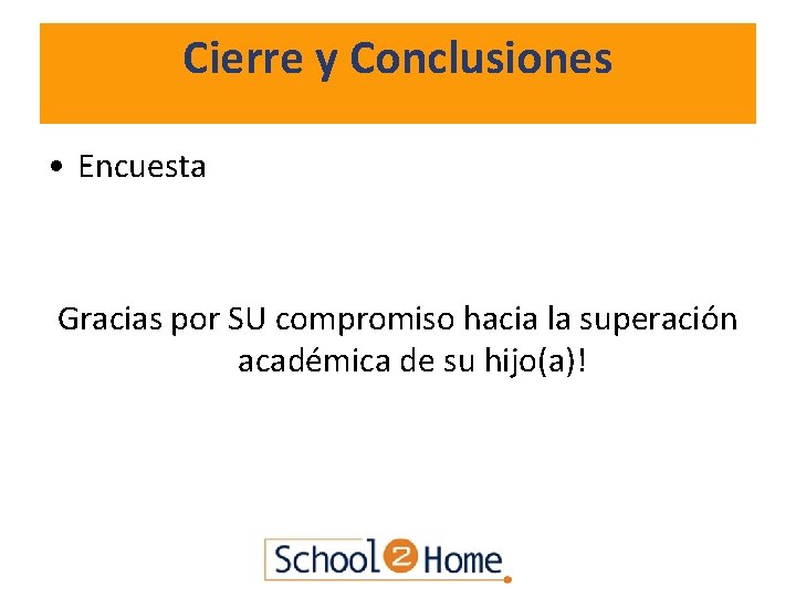 Cierre y Conclusiones • Encuesta Gracias por SU compromiso hacia la superación académica de