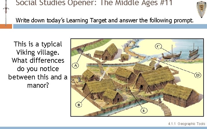 Social Studies Opener: The Middle Ages #11 Write down today’s Learning Target and answer Social Studies Opener: The Middle Ages #11 Write down today’s Learning Target and answer