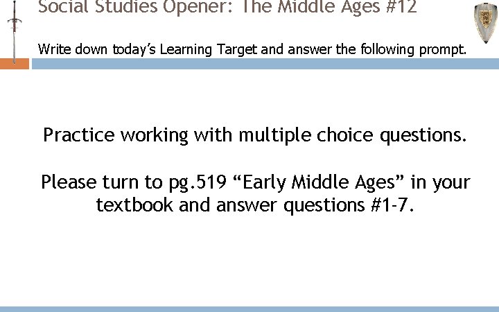 Social Studies Opener: The Middle Ages #12 Write down today’s Learning Target and answer Social Studies Opener: The Middle Ages #12 Write down today’s Learning Target and answer