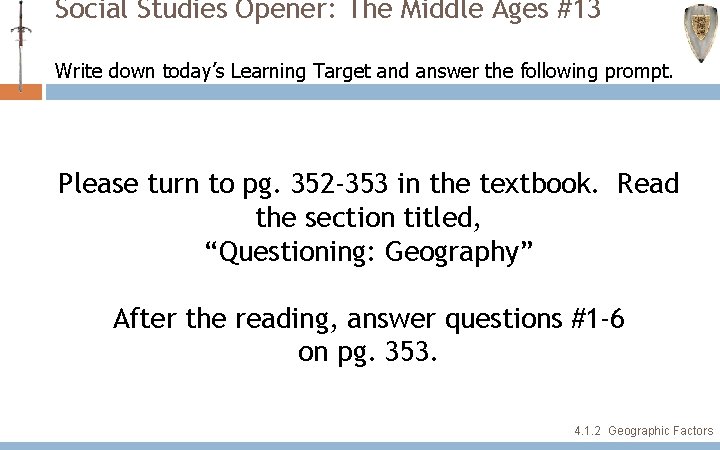 Social Studies Opener: The Middle Ages #13 Write down today’s Learning Target and answer Social Studies Opener: The Middle Ages #13 Write down today’s Learning Target and answer