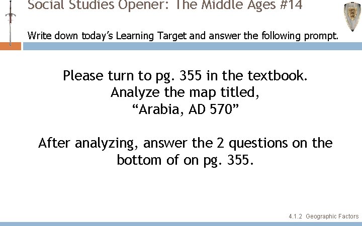 Social Studies Opener: The Middle Ages #14 Write down today’s Learning Target and answer Social Studies Opener: The Middle Ages #14 Write down today’s Learning Target and answer