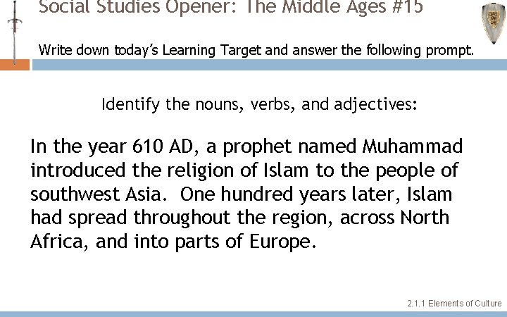 Social Studies Opener: The Middle Ages #15 Write down today’s Learning Target and answer Social Studies Opener: The Middle Ages #15 Write down today’s Learning Target and answer