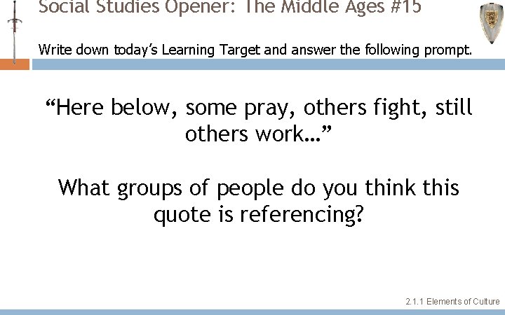 Social Studies Opener: The Middle Ages #15 Write down today’s Learning Target and answer Social Studies Opener: The Middle Ages #15 Write down today’s Learning Target and answer