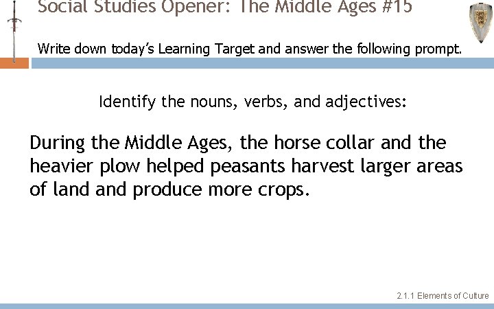 Social Studies Opener: The Middle Ages #15 Write down today’s Learning Target and answer Social Studies Opener: The Middle Ages #15 Write down today’s Learning Target and answer