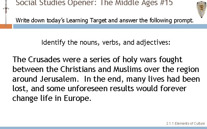 Social Studies Opener: The Middle Ages #15 Write down today’s Learning Target and answer Social Studies Opener: The Middle Ages #15 Write down today’s Learning Target and answer