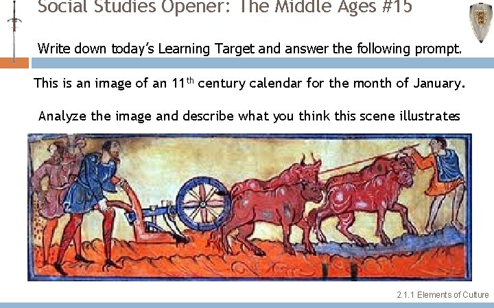 Social Studies Opener: The Middle Ages #15 Write down today’s Learning Target and answer Social Studies Opener: The Middle Ages #15 Write down today’s Learning Target and answer