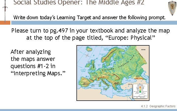 Social Studies Opener: The Middle Ages #2 Write down today’s Learning Target and answer Social Studies Opener: The Middle Ages #2 Write down today’s Learning Target and answer