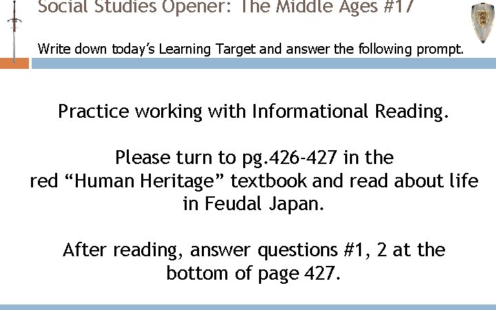 Social Studies Opener: The Middle Ages #17 Write down today’s Learning Target and answer Social Studies Opener: The Middle Ages #17 Write down today’s Learning Target and answer