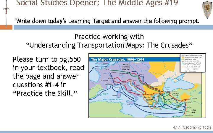 Social Studies Opener: The Middle Ages #19 Write down today’s Learning Target and answer Social Studies Opener: The Middle Ages #19 Write down today’s Learning Target and answer