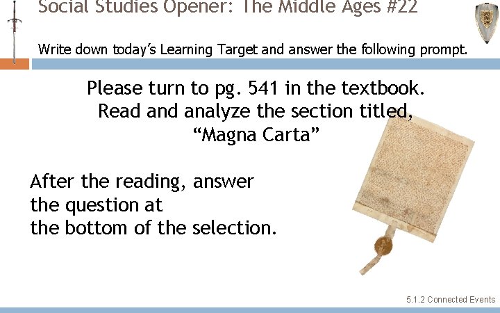 Social Studies Opener: The Middle Ages #22 Write down today’s Learning Target and answer Social Studies Opener: The Middle Ages #22 Write down today’s Learning Target and answer