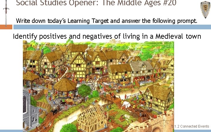 Social Studies Opener: The Middle Ages #20 Write down today’s Learning Target and answer Social Studies Opener: The Middle Ages #20 Write down today’s Learning Target and answer