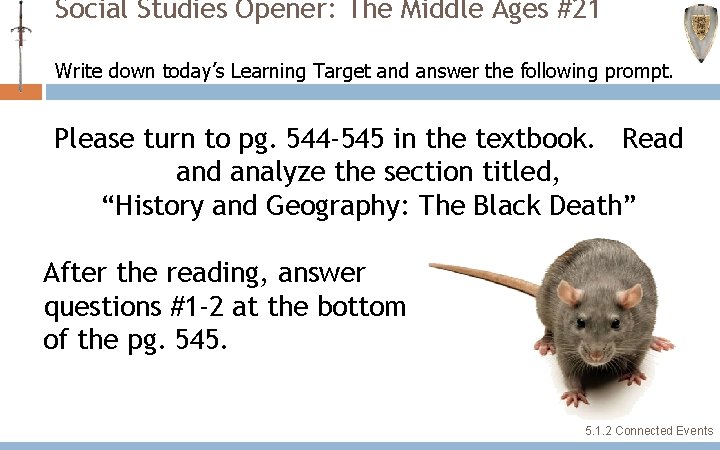 Social Studies Opener: The Middle Ages #21 Write down today’s Learning Target and answer Social Studies Opener: The Middle Ages #21 Write down today’s Learning Target and answer