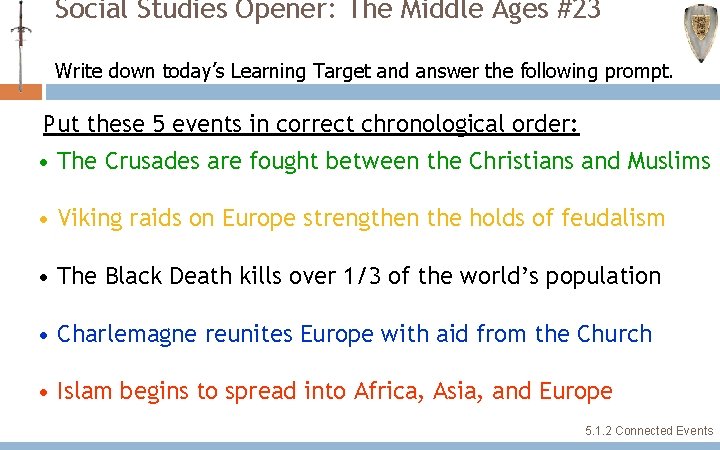 Social Studies Opener: The Middle Ages #23 Write down today’s Learning Target and answer Social Studies Opener: The Middle Ages #23 Write down today’s Learning Target and answer