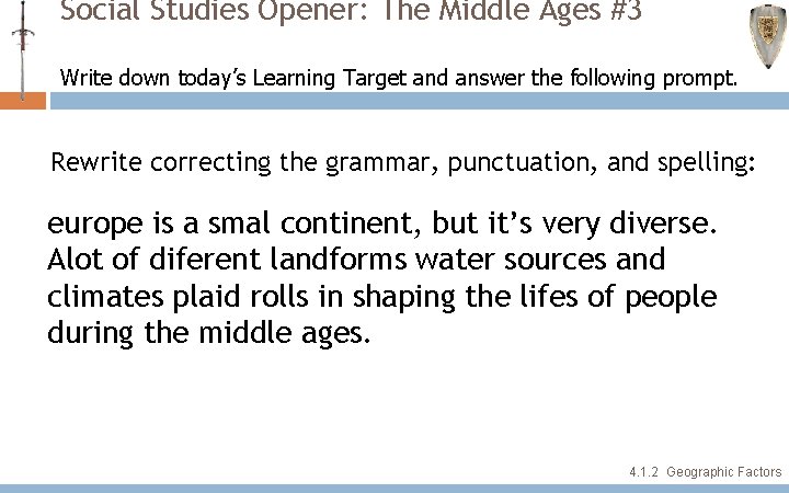 Social Studies Opener: The Middle Ages #3 Write down today’s Learning Target and answer Social Studies Opener: The Middle Ages #3 Write down today’s Learning Target and answer