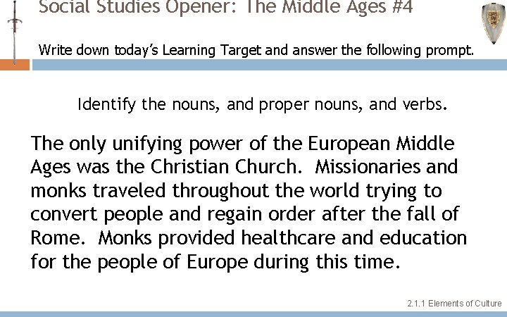 Social Studies Opener: The Middle Ages #4 Write down today’s Learning Target and answer Social Studies Opener: The Middle Ages #4 Write down today’s Learning Target and answer