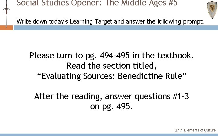 Social Studies Opener: The Middle Ages #5 Write down today’s Learning Target and answer Social Studies Opener: The Middle Ages #5 Write down today’s Learning Target and answer