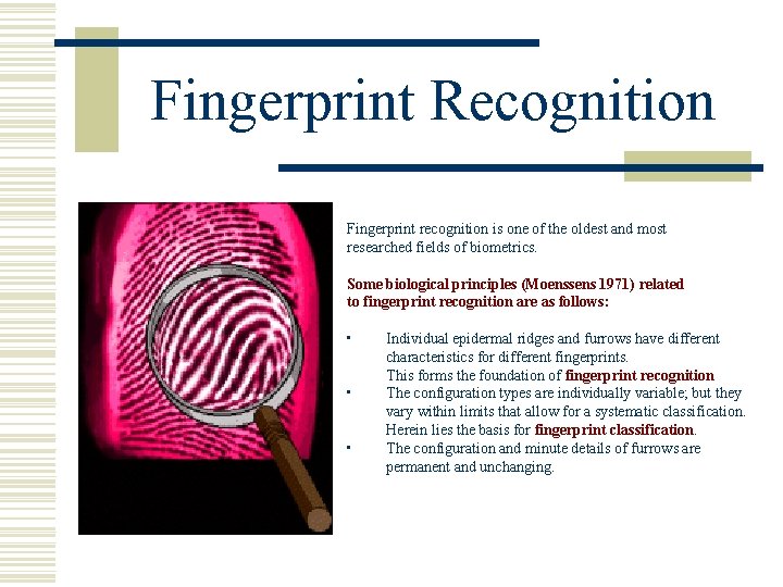 Fingerprint Recognition Fingerprint recognition is one of the oldest and most researched fields of