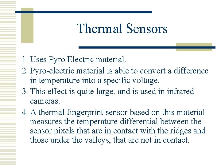 Thermal Sensors 1. Uses Pyro Electric material. 2. Pyro-electric material is able to convert