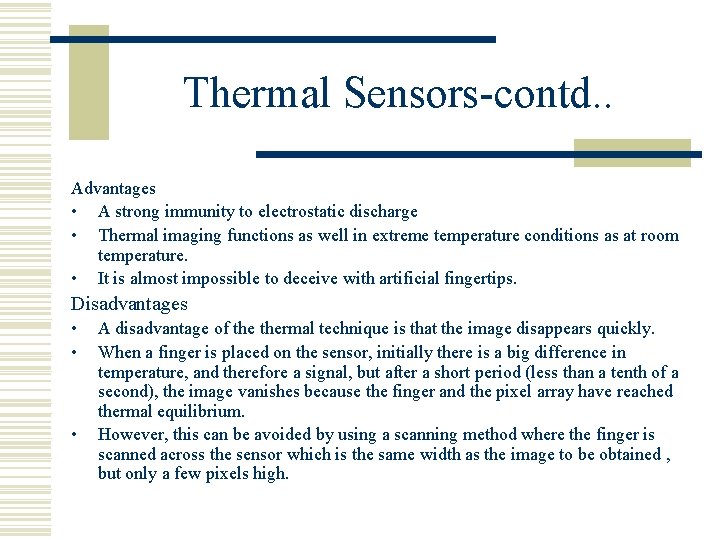 Thermal Sensors-contd. . Advantages • A strong immunity to electrostatic discharge • Thermal imaging