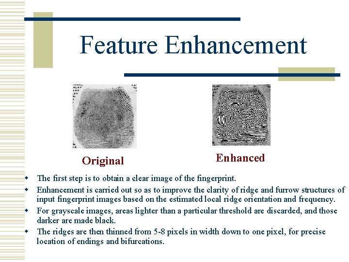 Feature Enhancement Original Enhanced w The first step is to obtain a clear image