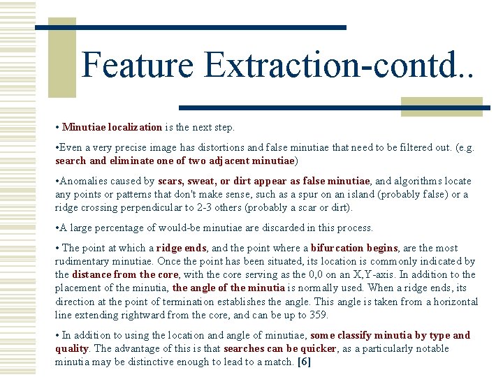 Feature Extraction-contd. . • Minutiae localization is the next step. • Even a very