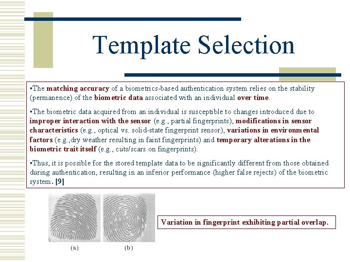Template Selection • The matching accuracy of a biometrics-based authentication system relies on the