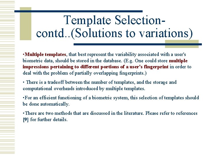Template Selectioncontd. . (Solutions to variations) • Multiple templates, that best represent the variability