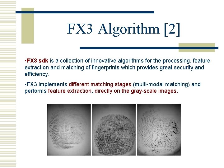 FX 3 Algorithm [2] • FX 3 sdk is a collection of innovative algorithms